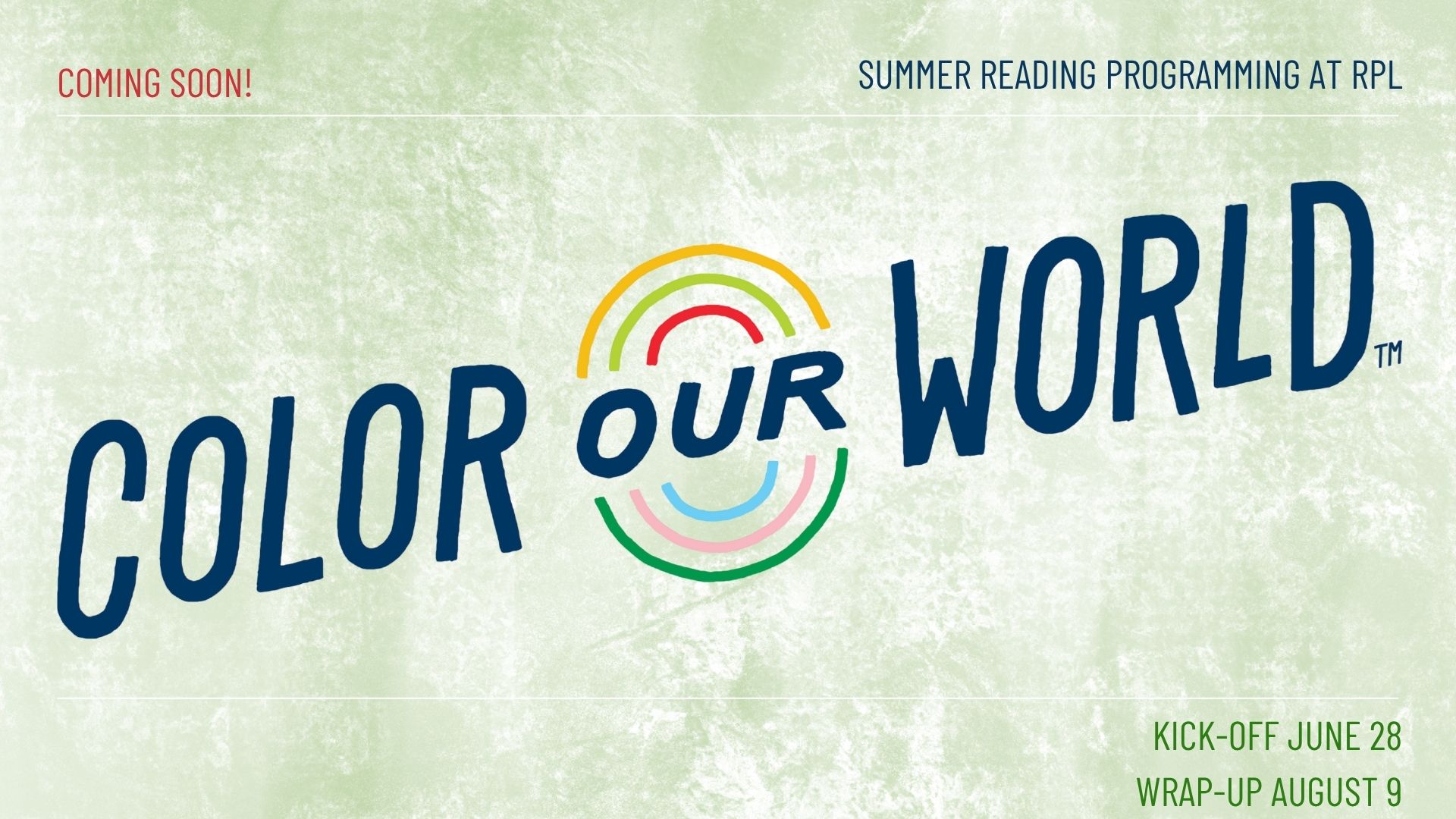 promotional graphic for "color our world," a summer reading program at rpl, with kickoff on june 28 and wrap up on august 9. the design features colorful circular lines.