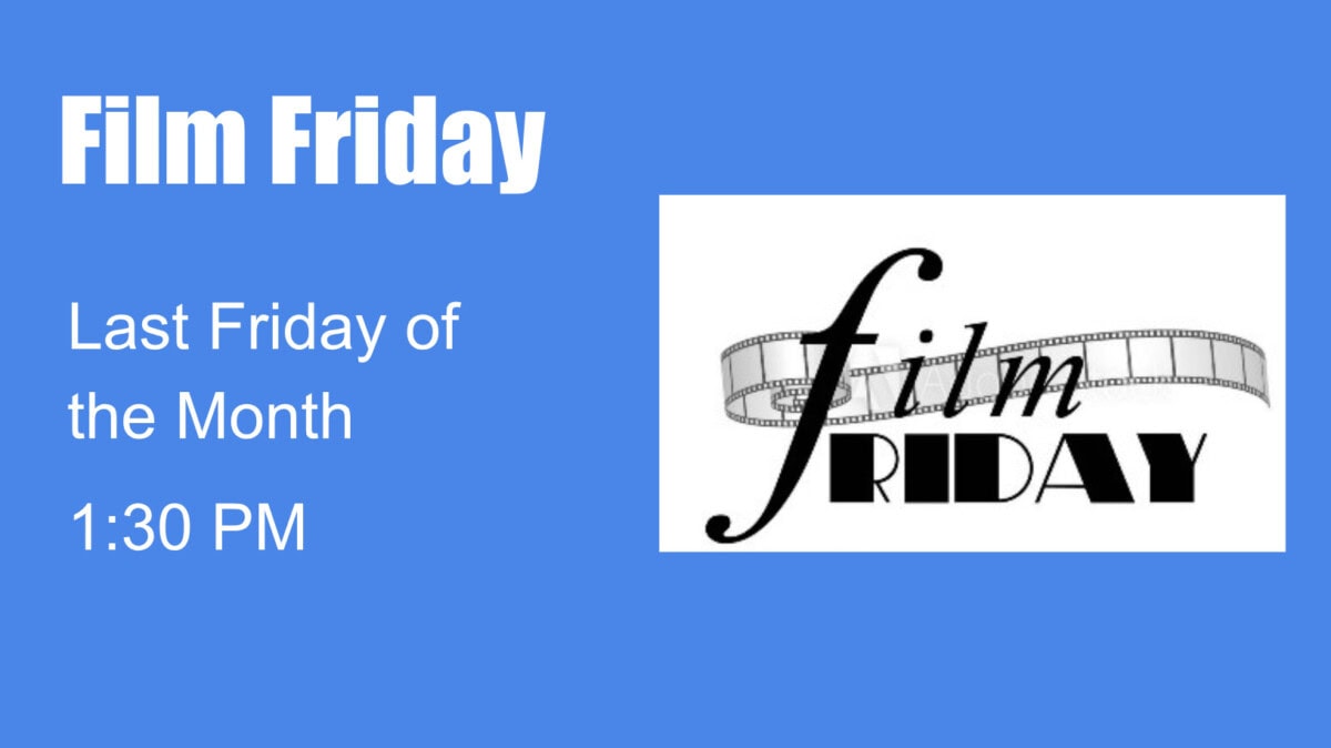 blue background with white text: "film friday." below: "last friday of the month 1:30 pm." on the right, "film friday" with a film reel graphic.