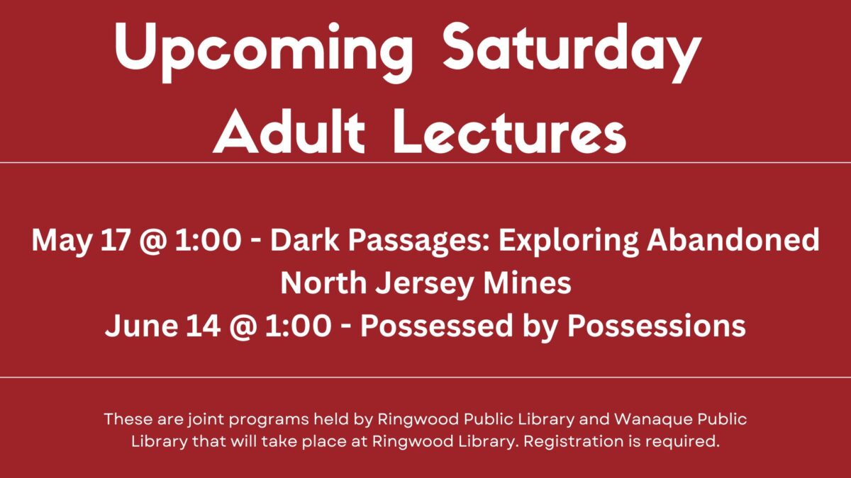 announcement for upcoming saturday adult lectures at ringwood library: "dark passages" on may 17 at 1:00 and "possessed by possessions" on june 14 at 1:00. registration required.
