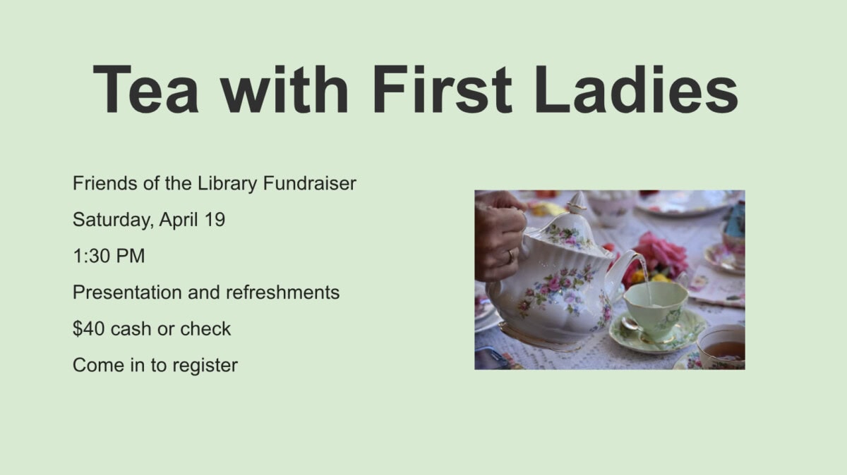flyer for "tea with first ladies," featuring event details and an image of floral teapots and cups on a table.